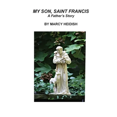 My Son, Saint Francis: A Father's Story