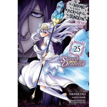 Is It Wrong to Try to Pick Up Girls in a Dungeon? on the Side: Sword Oratoria, Vol. 25 (Manga): Volume 25