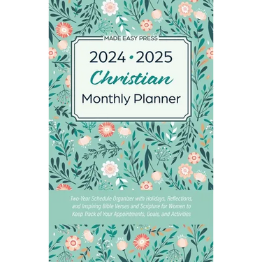 2024-2025 Christian Monthly Planner: Two-Year Schedule Organizer with Holidays, Reflections, and Inspiring Bible Verses and Scripture for Women to Kee