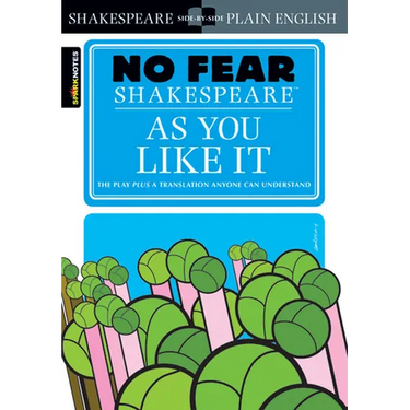 As You Like It: No Fear Shakespeare Side-By-Side Plain English