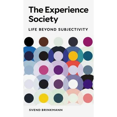 The Experience Society: Life Beyond Subjectivity