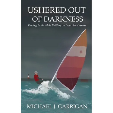 Ushered Out of Darkness: Finding faith while battling an incurable disease