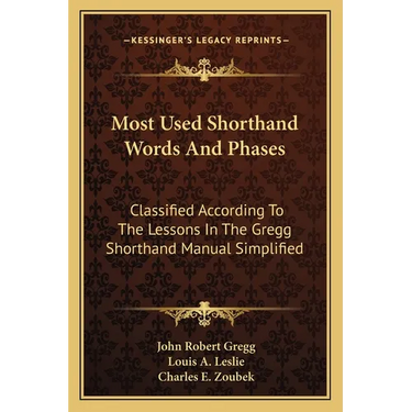 Most Used Shorthand Words And Phases: Classified According To The Lessons In The Gregg Shorthand Manual Simplified