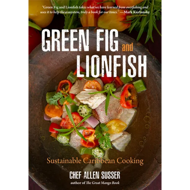 Green Fig and Lionfish: Sustainable Caribbean Cooking (a Gourmet Foodie Gift)