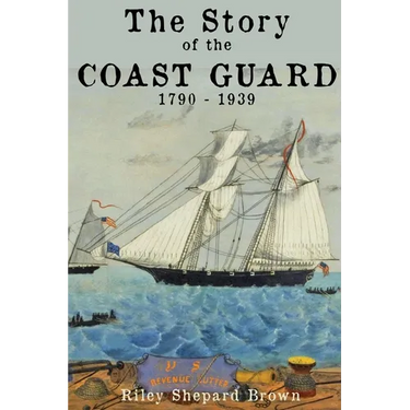 The Story of the Coast Guard: 1790 to 1939