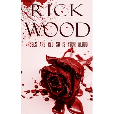 Roses Are Red So Is Your Blood