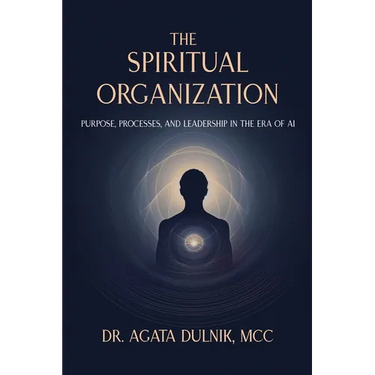 The Spiritual Organization: Purpose, Processes, and Leadership in the Era of AI
