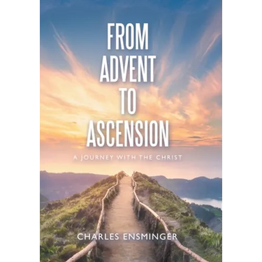 From Advent to Ascension: A Journey with the Christ