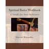 Spiritual Basics Workbook: A Guide for New Believers