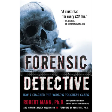 Forensic Detective: How I Cracked the World's Toughest Cases