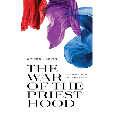 The War of the Priesthood: An Exposition of the Armor of God