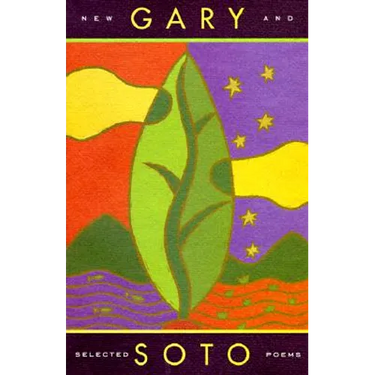 Gary Soto: New and Selected Poems (Contemporary American Poetry, Poetry Books for Teens and Adults)