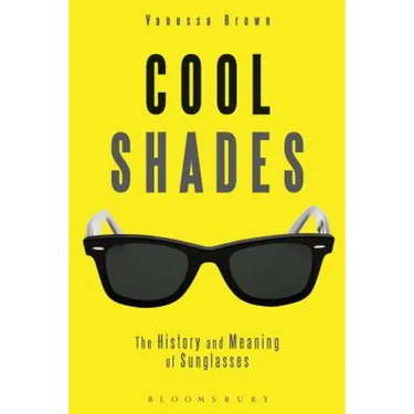 Cool Shades: The History and Meaning of Sunglasses