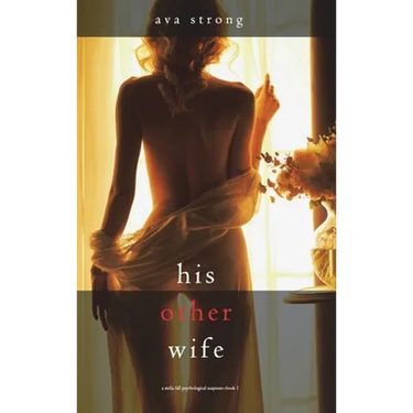 His Other Wife (A Stella Fall Psychological Suspense Thriller-Book One)