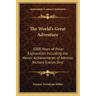 The World's Great Adventure: 1000 Years of Polar Exploration Including the Heroic Achievements of Admiral Richard Evelyn Bird