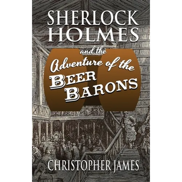 Sherlock Holmes and The Adventure of The Beer Barons