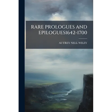 Rare Prologues and Epilogues1642-1700