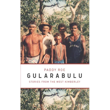 Gularabulu: Stories from the West Kimberley