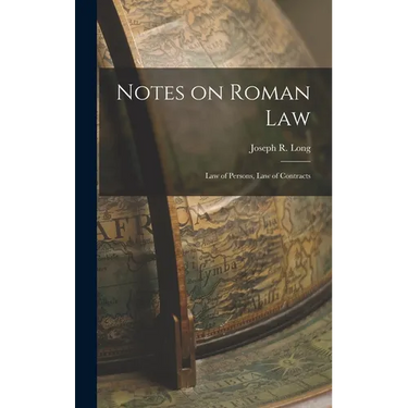 Notes on Roman Law: Law of Persons, Law of Contracts