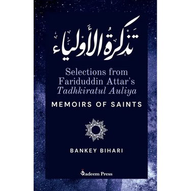 Selections from Fariduddin Attar's Tadhkiratul Auliya - Memoirs of Saints: تذكرة الأول