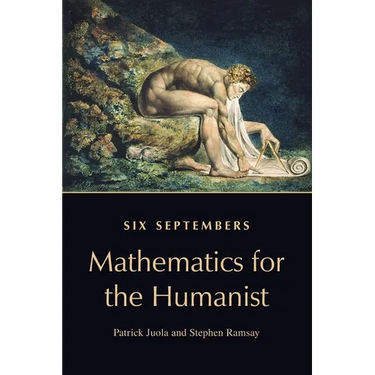 Six Septembers: Mathematics for the Humanist