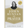 John Bunyan on Prayer: 31 Prayer Insights From the Author of "The Pilgrim's Progress." (LARGE PRINT)