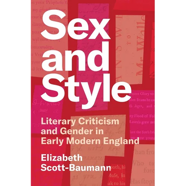 Sex and Style: Literary Criticism and Gender in Early Modern England