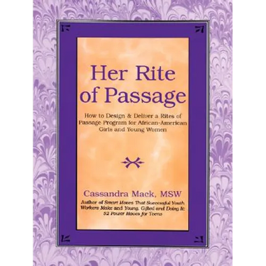 Her Rite of Passage: How to Design and Deliver a Rites of Passage Program for African-American Girls and Young Women
