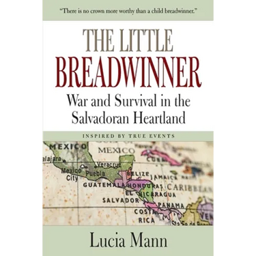 The Little Breadwinner: War and Survival in the Salvadoran Heartland
