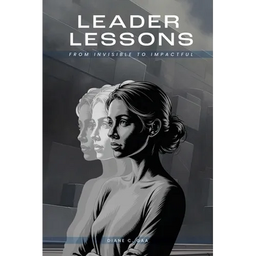 Leader Lessons: From Invisible to Impactful