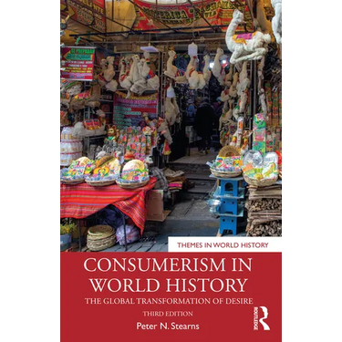 Consumerism in World History: The Global Transformation of Desire