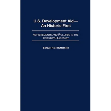 U.S. Development Aid--An Historic First: Achievements and Failures in the Twentieth Century