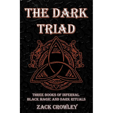 The Dark Triad: Three Books of Infernal Black Magic and Dark Rituals