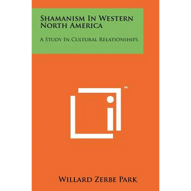 Shamanism In Western North America: A Study In Cultural Relationships