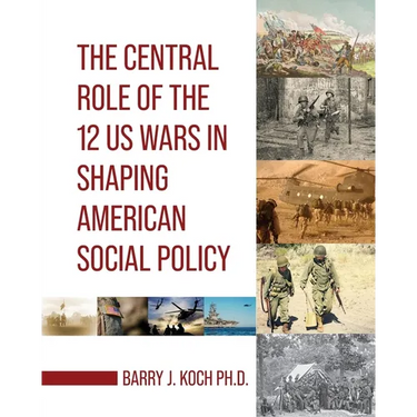 The Central Role of the 12 US Wars in Shaping American Social Policy