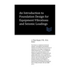 An Introduction to Foundation Design for Equipment Vibrations and Seismic Loadings