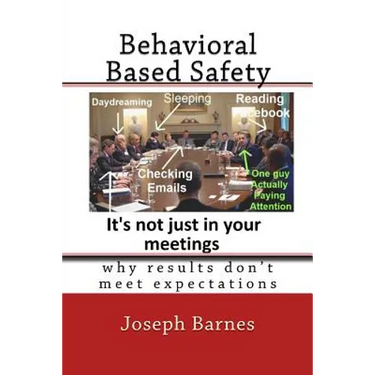 Behavioral Based Safety: Why Results Don't Meet Expectations