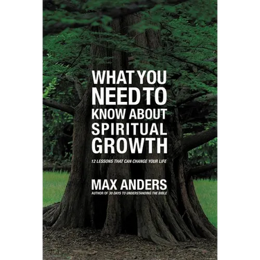 What You Need to Know about Spiritual Growth: 12 Lessons That Can Change Your Life
