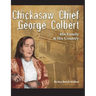 Chickasaw Chief George Colbert: His Family and His Country