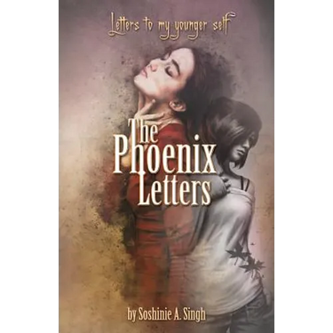 The Phoenix Letters: Letters to My Younger Self
