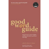 Good Word Guide: The Fast Way to Correct English - Spelling, Punctuation, Grammar and Usage
