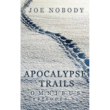 Apocalypse Trails Omnibus: Episodes 1-3