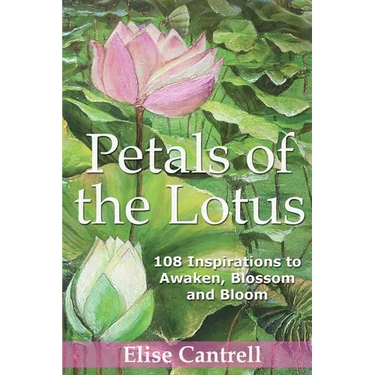Petals of the Lotus: 108 Inspirations to awaken, Blossom and Bloom