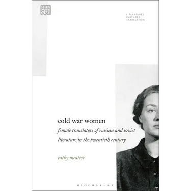 Cold War Women: Female Translators of Russian and Soviet Literature in the Twentieth Century