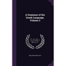 A Grammar of the Greek Language, Volume 2