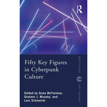 Fifty Key Figures in Cyberpunk Culture