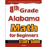 8th Grade Alabama Math for Beginners: Standardized Testing and Home Schooling Study Guide