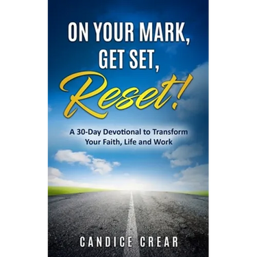 On Your Mark, Get Set, Reset!: A 30-Day Devotional to Transform Your Faith, Life and Work