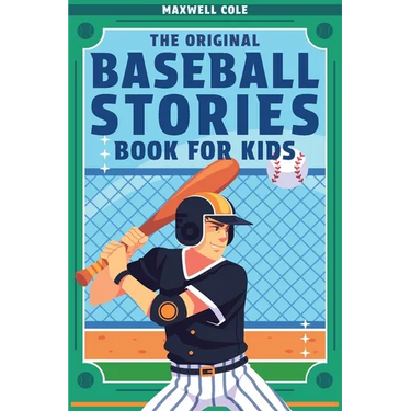 The Original Baseball Stories Book for Kids: Inspirational True Tales to Inspire and Engage Young Readers