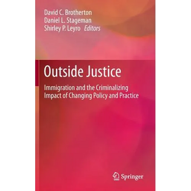 Outside Justice: Immigration and the Criminalizing Impact of Changing Policy and Practice
